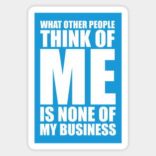 What other people think of me is none of my business quote Magnet